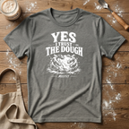 Yes I Trust the Dough T-Shirt
